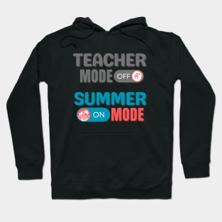 Teacher Mode OFF, Summer Mode On Hoodie